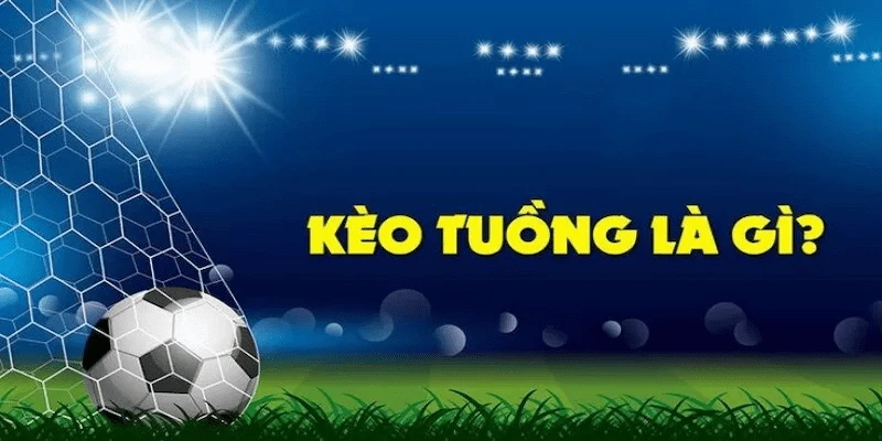 Khái niệm cơ bản về kèo tuồng